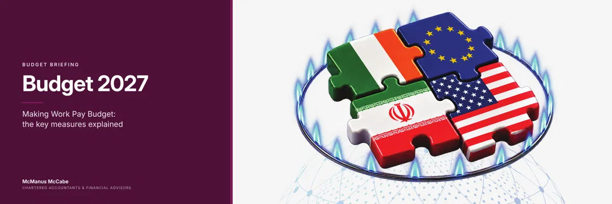 Budget 2027 Ireland Guide McManus McCabe McManus McCabe Budget 2027 guide, with Irish, EU, US and Iranian flag jigsaw pieces over a gas flame